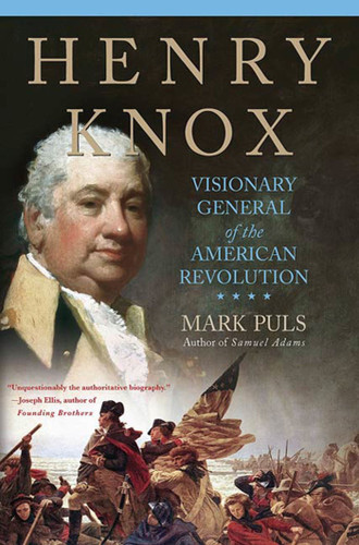 Henry Knox: Visionary General of the American Revolution book cover by Mark Puls