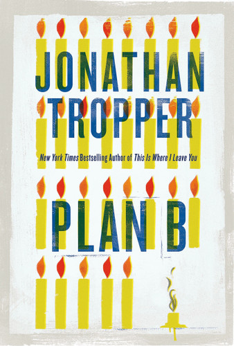 Plan B: A Novel book cover by Jonathan Tropper