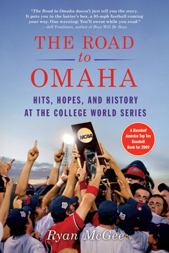The Road to Omaha: Hits, Hopes, and History at the College World Series book cover by Ryan McGee
