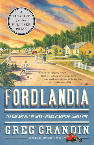 Fordlandia: The Rise and Fall of Henry Ford's Forgotten Jungle City book cover by Greg Grandin