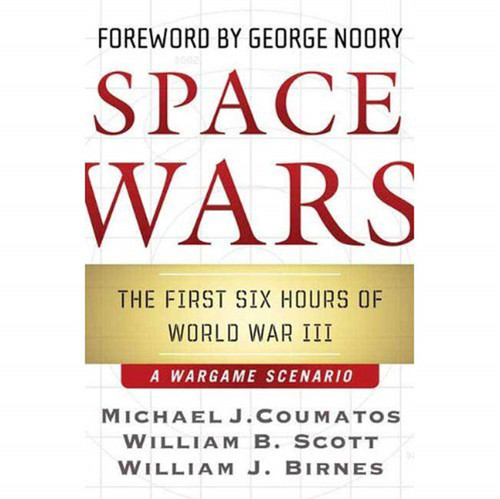 Space Wars: The First Six Hours of World War III, A War Game Scenario book cover by Michael J. Coumatos, William B. Scott, William J. Birnes