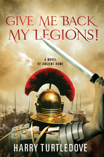 Give Me Back My Legions!: A Novel of Ancient Rome book cover by Harry Turtledove
