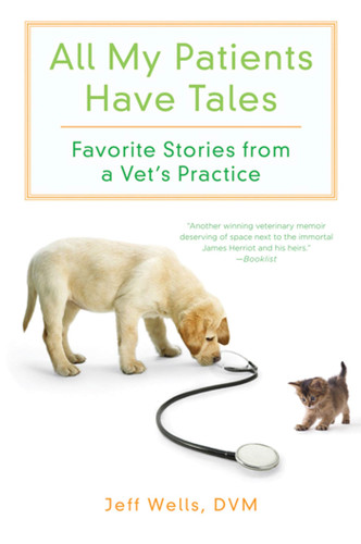 All My Patients Have Tales: Favorite Stories from a Vet's Practice book cover by Jeff Wells