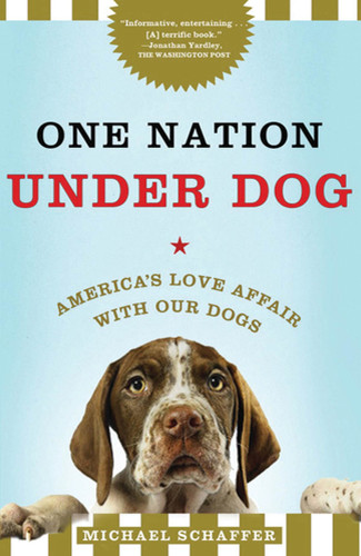 One Nation Under Dog: America's Love Affair with Our Dogs book cover by Michael Schaffer