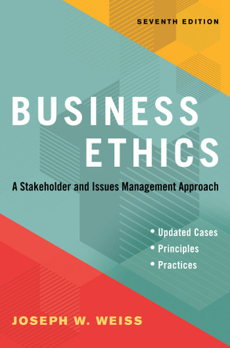 Business Ethics, Seventh Edition: A Stakeholder and Issues Management Approach book cover by Joseph W. Weiss