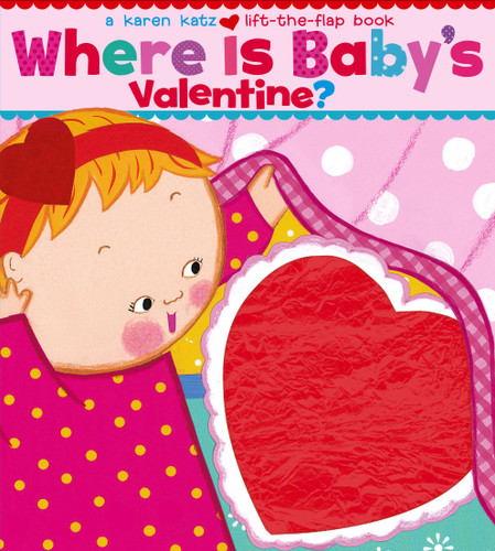 Where Is Baby's Valentine?: A Lift-the-Flap Book book cover by Karen Katz
