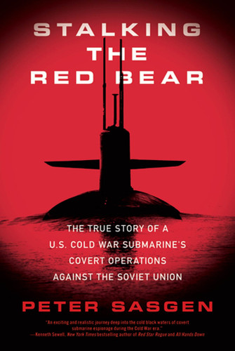 Stalking the Red Bear: The True Story of a U.S. Cold War Submarine's Covert Operations Against the Soviet Union book cover by Peter Sasgen