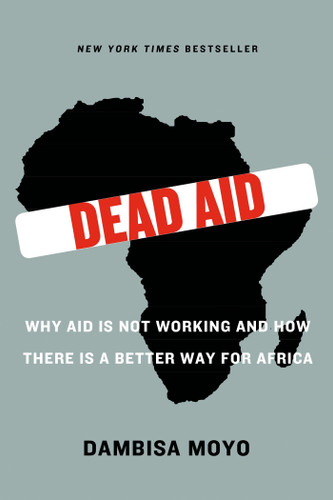 Dead Aid: Why Aid Is Not Working and How There Is a Better Way for Africa book cover by Dambisa Moyo