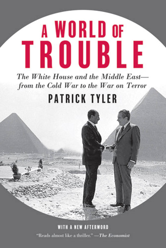 A World of Trouble: The White House and the Middle East--from the Cold War to the War on Terror book cover by Patrick Tyler