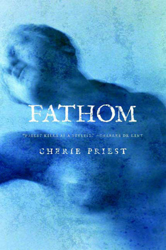 Fathom book cover by Cherie Priest