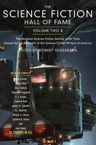 The Science Fiction Hall of Fame, Volume Two B: The Greatest Science Fiction Stories of All Time Chosen by the Members of the Science Fiction Writers of America (SF Hall of Fame #3) book cover by 