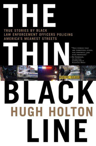 The Thin Black Line: True Stories by Black Law Enforcement Officers Policing America's Meanest Streets book cover by Hugh Holton