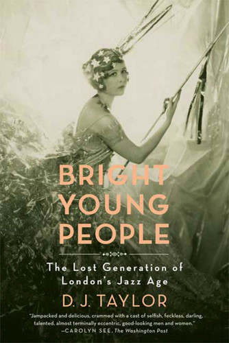 Bright Young People: The Lost Generation of London's Jazz Age book cover by D. J. Taylor