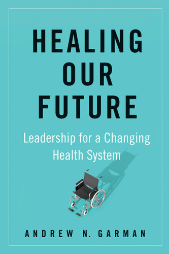Healing Our Future: Leadership for a Changing Health System - Cover