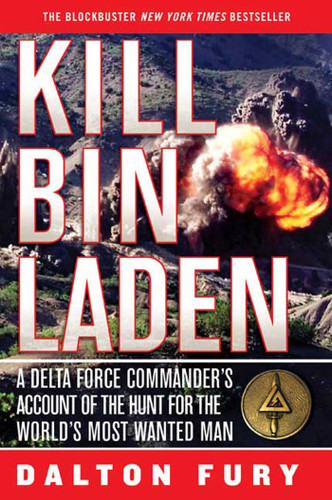 Kill Bin Laden: A Delta Force Commander's Account of the Hunt for the World's Most Wanted Man book cover by Dalton Fury