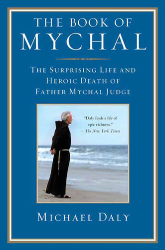 The Book of Mychal: The Surprising Life and Heroic Death of Father Mychal Judge book cover by Michael Daly