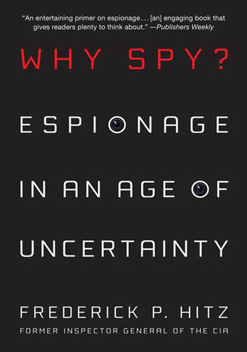 Why Spy?: Espionage in an Age of Uncertainty book cover by Frederick Hitz