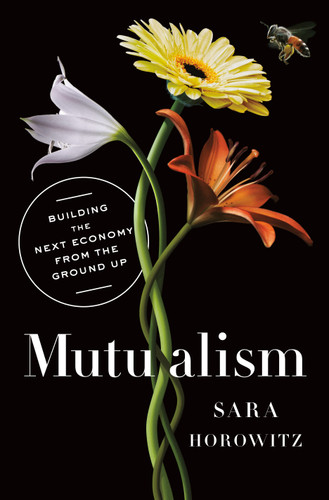 Mutualism: Building the Next Economy from the Ground Up book cover by Sara Horowitz