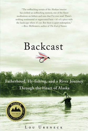 Backcast: Fatherhood, Fly-fishing, and a River Journey Through the Heart of Alaska book cover by Lou Ureneck