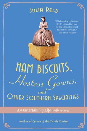 Ham Biscuits, Hostess Gowns, and Other Southern Specialties: An Entertaining Life (with Recipes) book cover by Julia Reed
