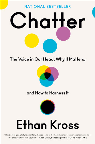Chatter: The Voice in Our Head, Why It Matters, and How to Harness It book cover by Ethan Kross