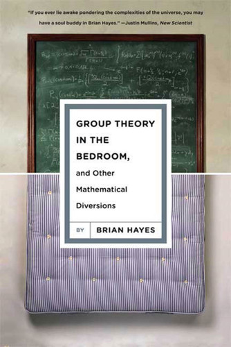 Group Theory in the Bedroom, and Other Mathematical Diversions book cover by Brian Hayes