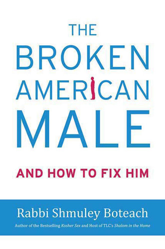 The Broken American Male: And How to Fix Him book cover by Shmuley Boteach