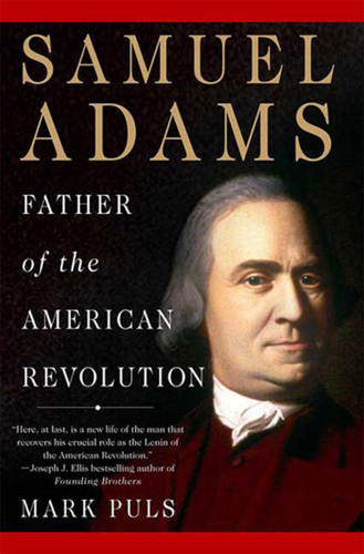 Samuel Adams: Father of the American Revolution book cover by Mark Puls