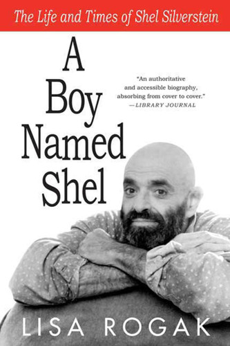 A Boy Named Shel: The Life and Times of Shel Silverstein book cover by Lisa Rogak
