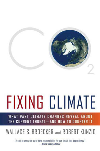 Fixing Climate: What Past Climate Changes Reveal About the Current Threat--and How to Counter It book cover by Wallace S. Broecker, Robert Kunzig