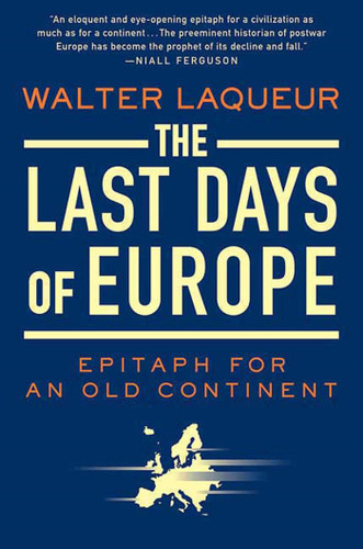 The Last Days of Europe: Epitaph for an Old Continent book cover by Walter Laqueur