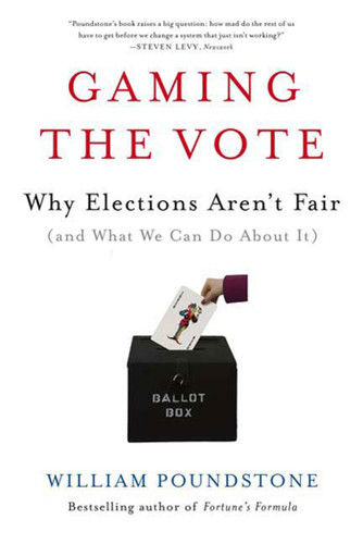 Gaming the Vote: Why Elections Aren't Fair (and What We Can Do About It) book cover by William Poundstone