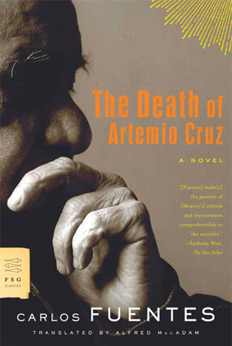 The Death of Artemio Cruz: A Novel (FSG Classics) book cover by Carlos Fuentes