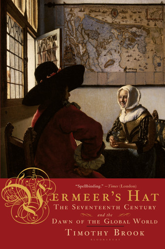 Vermeer's Hat: The Seventeenth Century and the Dawn of the Global World book cover by Timothy Brook