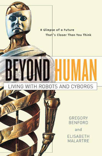 Beyond Human: Living with Robots and Cyborgs book cover by Gregory Benford, Elisabeth Malartre