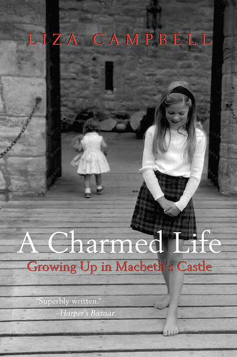 A Charmed Life: Growing Up in Macbeth's Castle book cover by Liza Campbell