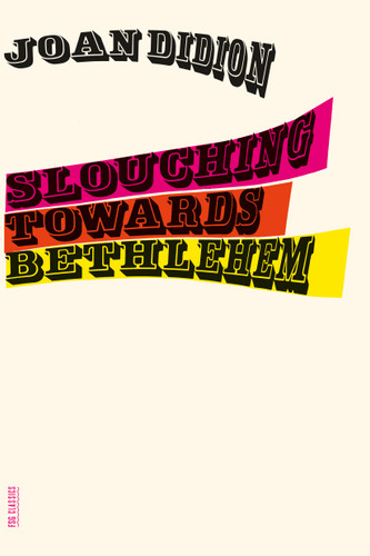 Slouching Towards Bethlehem: Essays (FSG Classics) book cover by Joan Didion
