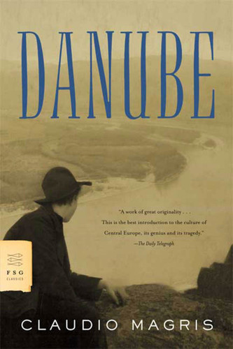 Danube: A Sentimental Journey from the Source to the Black Sea (FSG Classics) book cover by Claudio Magris