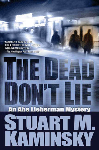 The Dead Don't Lie: An Abe Lieberman Mystery (Abe Lieberman #10) book cover by Stuart M. Kaminsky