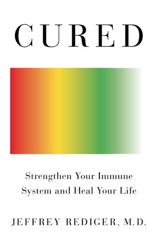 Cured: Strengthen Your Immune System and Heal Your Life book cover by Jeffrey Rediger, M.D.