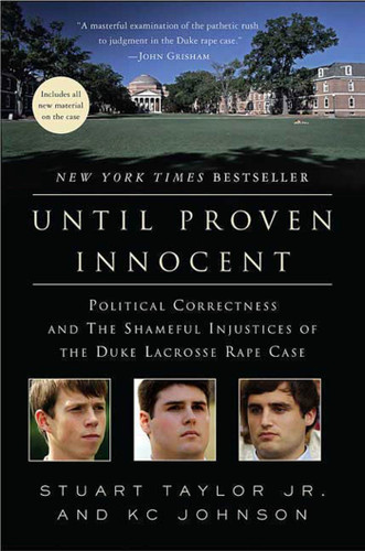 Until Proven Innocent: Political Correctness and the Shameful Injustices of the Duke Lacrosse Rape Case book cover by Stuart Taylor, Jr., K. C. Johnson