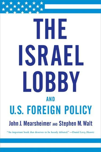 The Israel Lobby and U.S. Foreign Policy book cover by John J. Mearsheimer, Stephen M. Walt