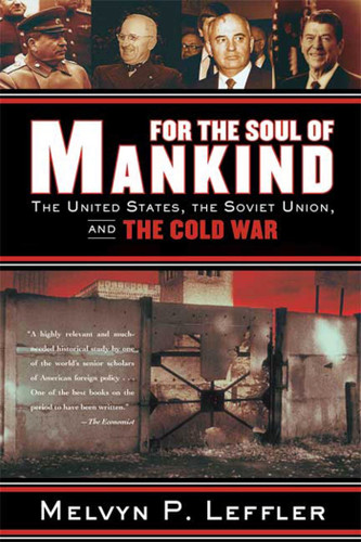 For the Soul of Mankind: The United States, the Soviet Union, and the Cold War book cover by Melvyn P. Leffler