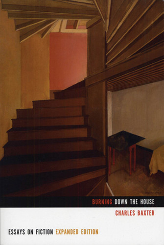 Burning Down the House: Essays on Fiction book cover by Charles Baxter