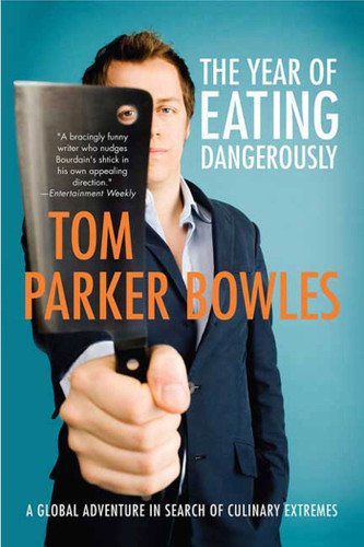 The Year of Eating Dangerously: A Global Adventure in Search of Culinary Extremes book cover by Tom Parker Bowles