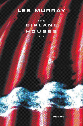 The Biplane Houses: Poems book cover by Les Murray