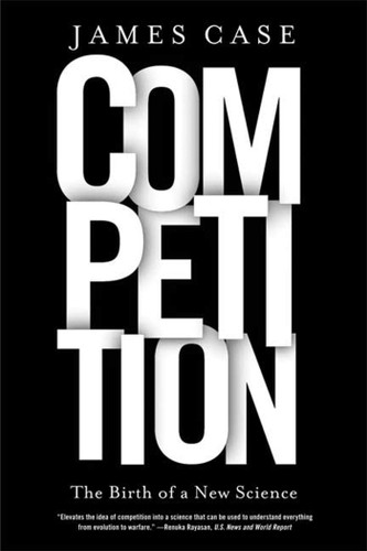 Competition: The Birth of a New Science book cover by James Case