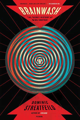 Brainwash: The Secret History of Mind Control book cover by Dominic Streatfeild