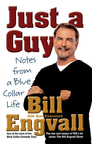 Just a Guy: Notes from a Blue Collar Life book cover by Bill Engvall, Alan Eisenstock