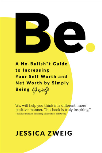 Be: A No-Bullsh*t Guide to Increasing Your Self Worth and Net Worth by Simply Being Yourself book cover by Jessica Zweig
